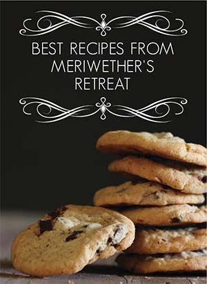 Meriwether’s Retreat Bed & Breakfast Cookbook